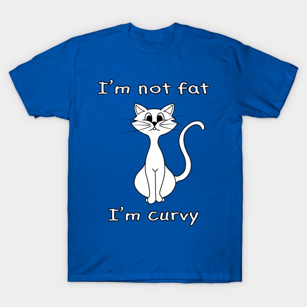 I'm not fat I'm curvy cat T-Shirt by CharlieDF